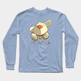 Uh OH, Dog! (Original) Long Sleeve T-Shirt